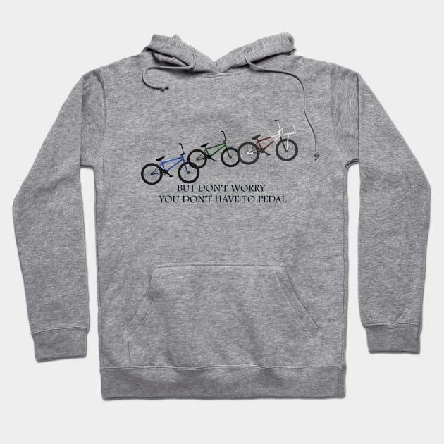 You don't have to pedal-Black font Hoodie by StoryCove